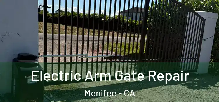 Electric Arm Gate Repair Menifee - CA