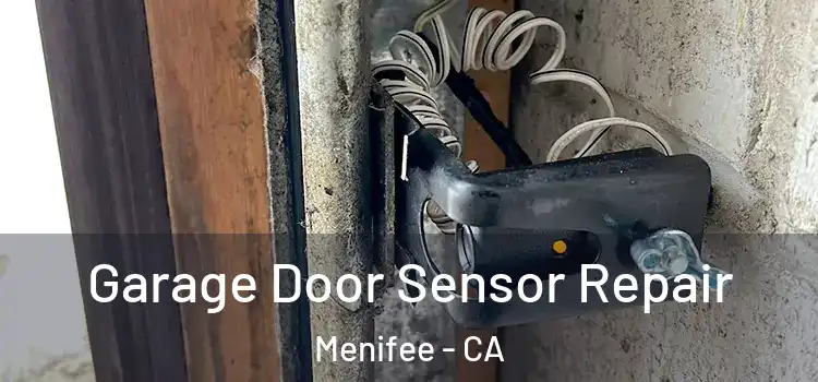 Garage Door Sensor Repair Menifee - CA